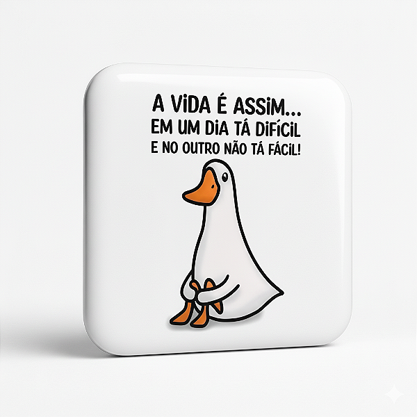 Botton Pato Sincero – "A Vida é Assim"