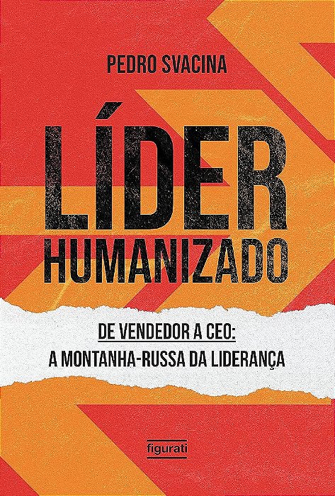 Líder Humanizado De Vendedor A Ceo: A Montanha-Russa Da Liderança