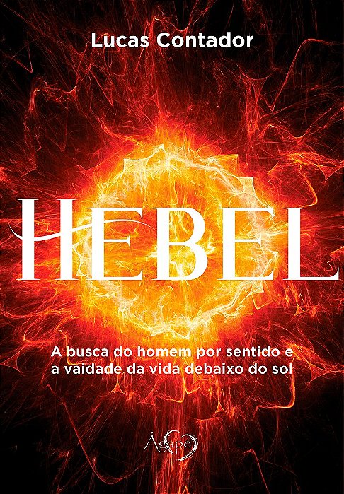 Hebel: A Busca Do Homem Por Sentido E A Vaidade Da Vida Debaixo Do Sol