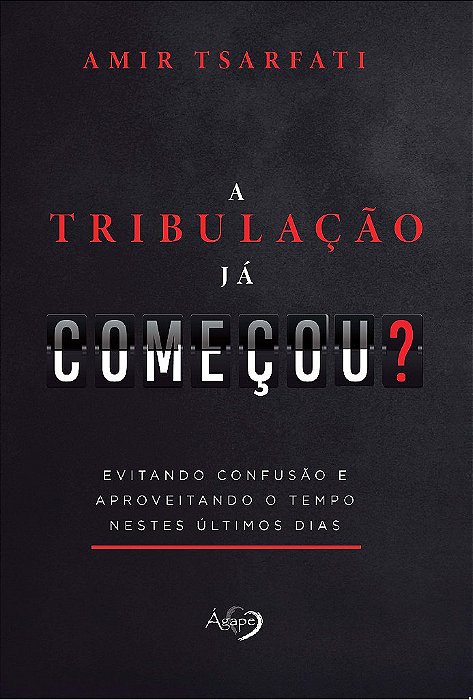 A Tribulação Já Começou? Evitando Confusão E Aproveitando O Tempo Nestes Últimos Dias