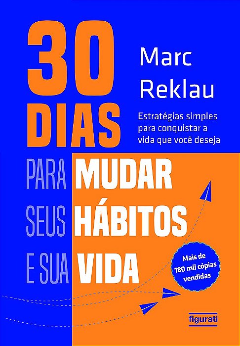 30 Dias Para Mudar Seus Hábitos E Sua Vida Estratégias Simples Para Conquistar A Vida Que Você Deseja