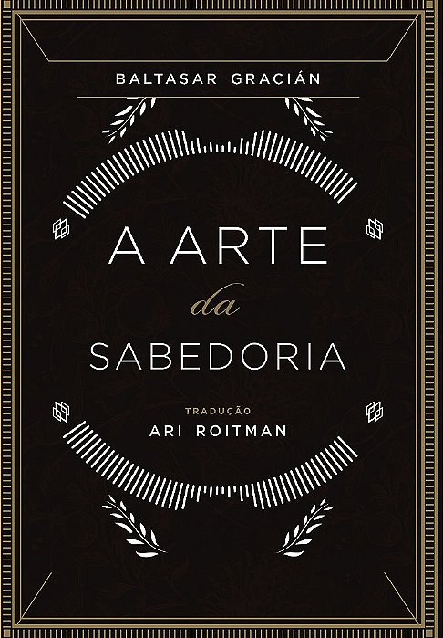 A Arte Da Sabedoria - Edição Completa Com Os Oráculos Escritos Há Mais De 300 Anos