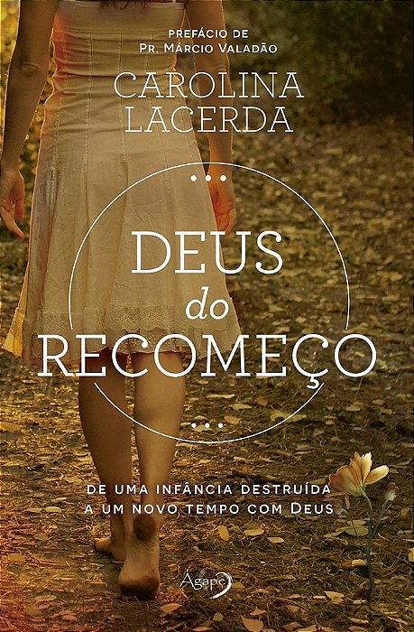 Deus Do Recomeço De Uma Infância Destruída A Um Novo Tempo Com Deus