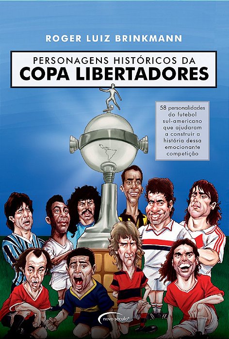 Personagens Históricos Da Copa Libertadores 58 Personalidades Do Futebol Sul-Americano Que Ajudaram A Construir A História Dessa Emocionante Competição