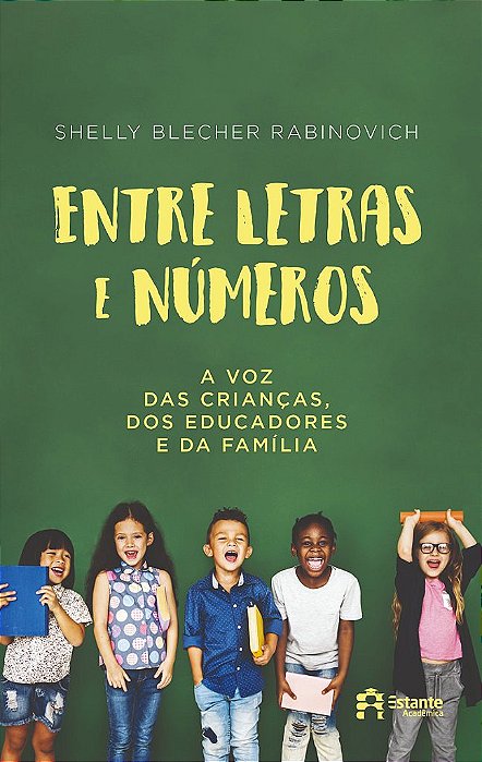 Entre Letras E Números A Voz Das Crianças, Dos Educadores E Da Família