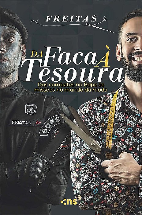 Da Faca À Tesoura - Do Combate No Bope Às Missões No Mundo Da Moda