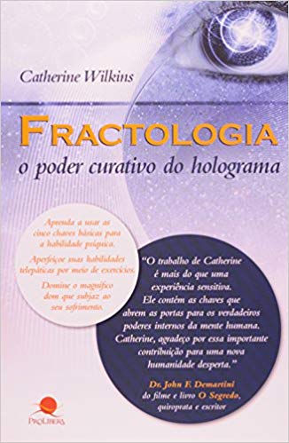 Fractologia - O Poder Curativo Do Holograma