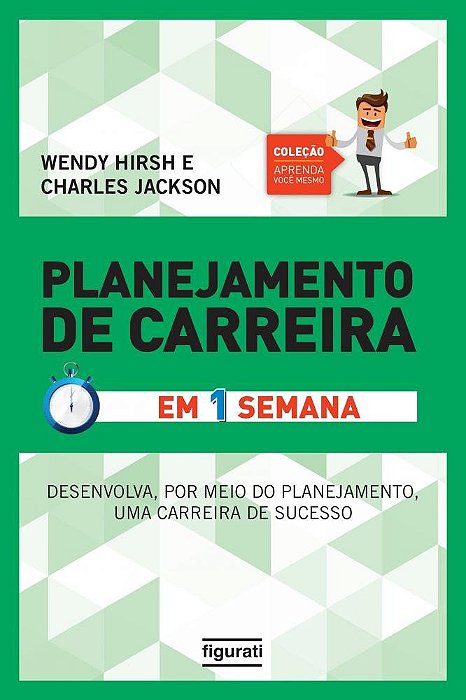 Planejamento De Carreira Em Uma Semana (Coleção Aprenda Você Mesmo) Tenha Uma Carreira De Sucesso Através De Um Planejamento Efetivamente Eficaz