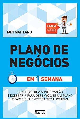 Plano De Negócios Em Uma Semana Conheça Toda Informação Necessária Para Desenvolver Um Plano E Fazer Sua Empresa Ser Lucrativa
