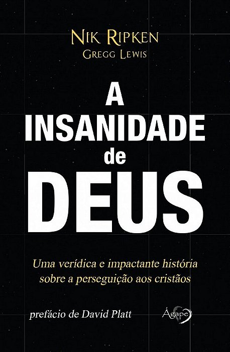 A Insanidade De Deus - Uma Verídica E Impactante História Sobre A Perseguição Aos Cristãos