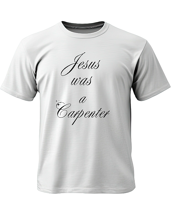 Camiseta Jesus Was a Carpenter Fanmade O Culto do Pop