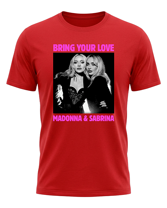 Camiseta Bring Your Love Madonna Sabrina Carpenter Fanmade O Culto do Pop