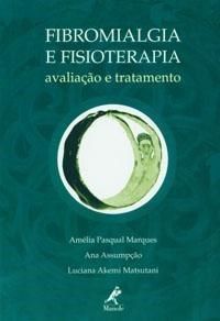 Livro Fibromialgia e Fisioterapia Avaliação e Tratamento *** - Marques