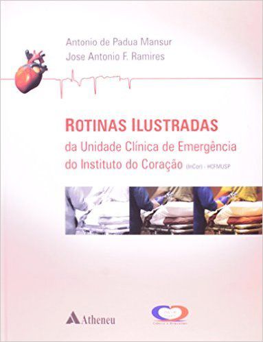Livro Rotinas Ilustradas da Unidade Clinica de Emergencias do Instituto do Coraca - Mansur/ Ramires