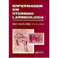 Livro Enfermagem em Otorrinolaringologia - Riley
