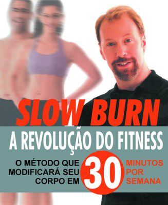 Livro SLOW BURN: a revolução do fitness - Michael Eades, Fredrick Hahn e Mary Eades