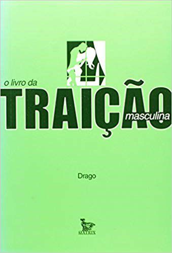 Livro da Traicao Masculina, O - Drago