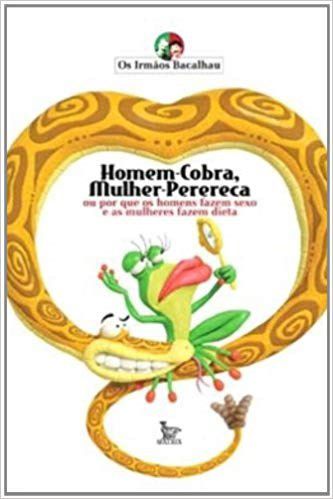 Livro Homem-cobra, Mulher-perereca - Ou Porque os Homens Fazem Sexo e as Mulheres - Irmaos Bacalhau