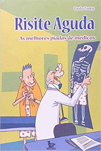 Livro Risite Aguda - as Melhores Piadas de Medicos - Tadeu