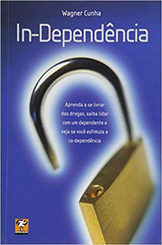 Livro In-dependencia - Aprenda a se Livrar das Drogas - Cunha
