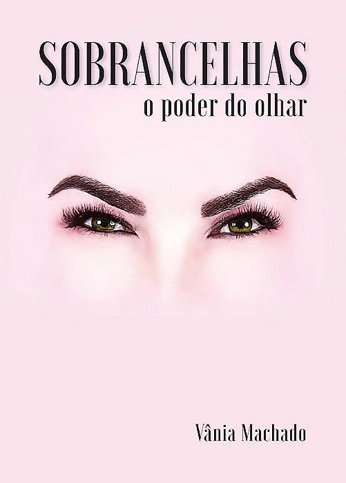 Livro Sobrancelhas o Poder do Olhar - Vania