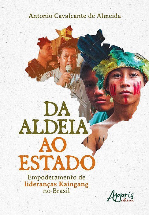 Livro Da Aldeia ao Estado: Empoderamento de Liderancas Kaingang No Brasil - Almeida