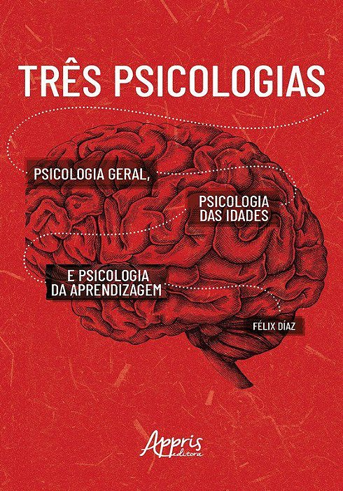 Livro Tres Psicologias: Psicologia Geral, Psicologia das Idades e Psicologia da A - Diaz