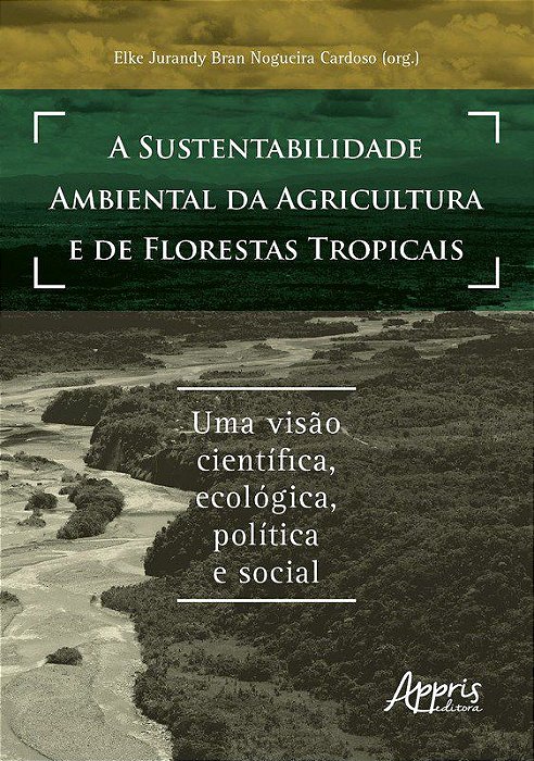 Livro Sustentabilidade Ambiental da Agricultura e de Florestas Tropicais, A: Uma - Cardoso
