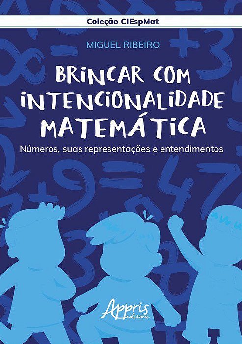Livro Brincar com Intencionalidade Matematica: Numeros, Suas Representacoes e ent - Ribeiro