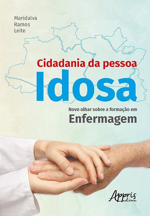 Livro Cidadania da Pessoa Idosa: Novo Olhar sobre a Formacao em Enfermagem - Leite