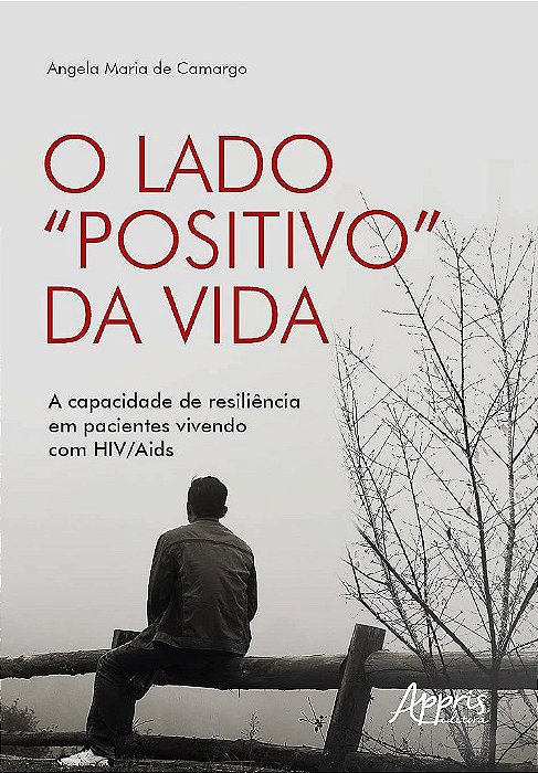 Livro Lado Positivo Da Vida, O: A Capacidade De Resiliencia Em Pacientes Vivendo - Camargo