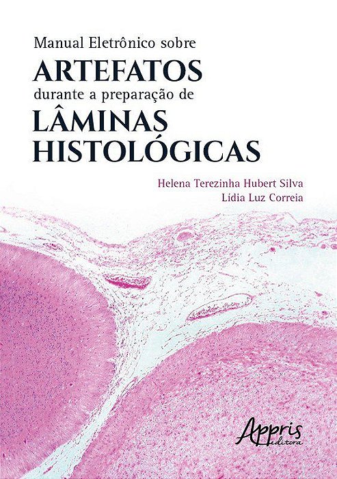 Livro Manual Eletrônico sobre Artefatos Durante a Preparação de Laminas Histologi - Silva