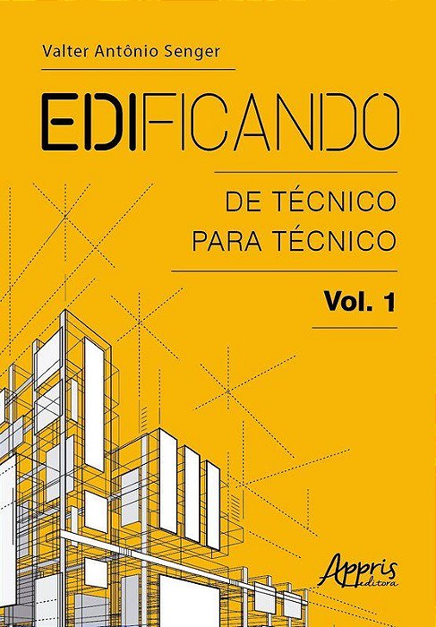 Livro Edificando: de Técnico para Técnico: Vol. 1 - Senger - Appris