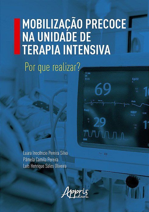 Livro Mobilizacao Precoce Na Unidade de Terapia Intensiva: por Que Realizar - Silva/pereira/olivei