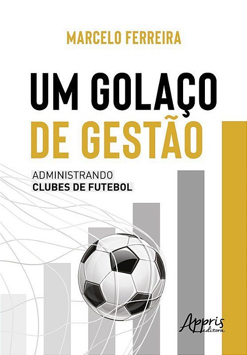 Livro Golaco de Gestao, Um: Administrando Clubes de Futebol - Ferreira
