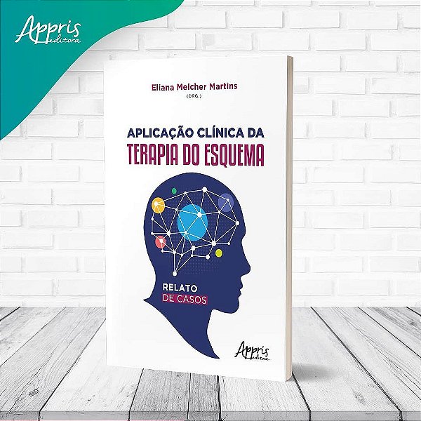 Livro Aplicação Clínica da Terapia do Esquema: Relato de Casos - Martins - Appris