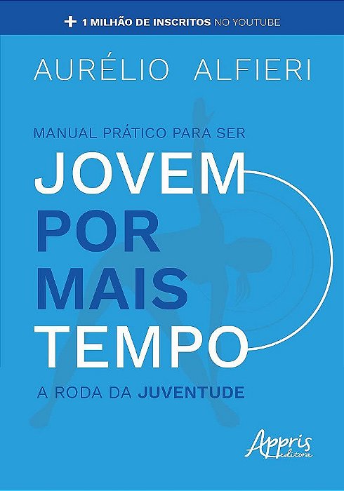 Livro Manual Prático para Ser Jovem por Mais Tempo - Alfieri - Appris