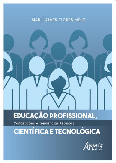 Livro Educação Profissional, Científica e Tecnológica: Concepções e Tendências Teóricas - Melo