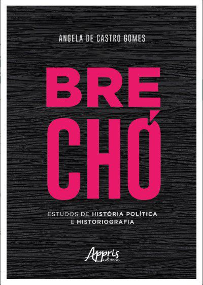 Livro Brechó – Estudos de História Política e Historiografia - Gomes - Appris