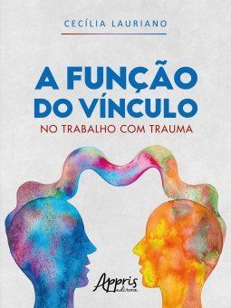 Livro Função do Vínculo no Trabalho com Trauma, A - Malavazi - Appris