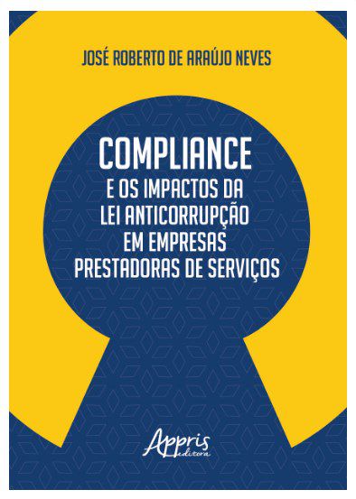 Livro Compliance e os Impactos da Lei Anticorrupção em Empresas Prestadoras de Serviços -  Neves