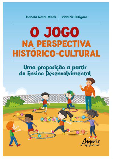 O Jogo na Perspectiva Histórico-Cultural - Milak - Appris