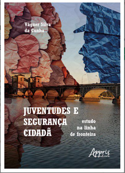 Livro Juventudes e Segurança Cidadã - Cunha - Appris
