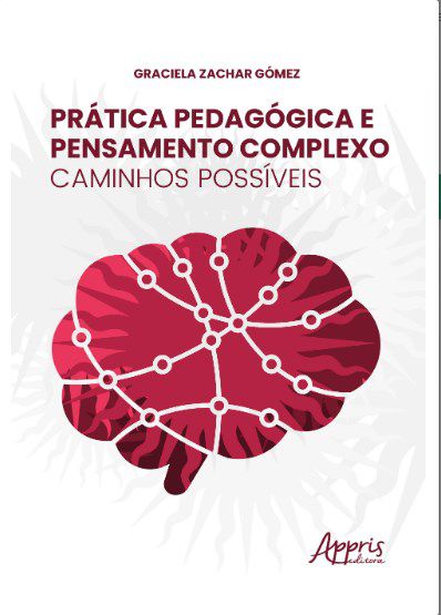 Livro Prática Pedagógica e Pensamento Complexo: Caminhos Possíveis - Gómez - Appris