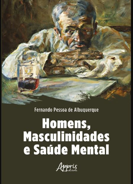 Livro Homens, masculinidades e saúde mental - Albuquerque - Appris