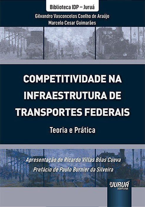 Livro Competitividade Na Infraestrutura de Transportes Federais - Teoria e Pratic - Araujo / Guimaraes