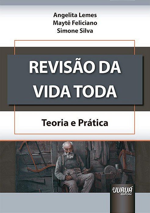 Livro Revisao da Vida Toda - Teoria e Pratica - Lemes/ Feliciano/ si