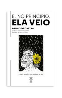 Livro E, No Princípio, Ela Veio - Castro, Bruno de