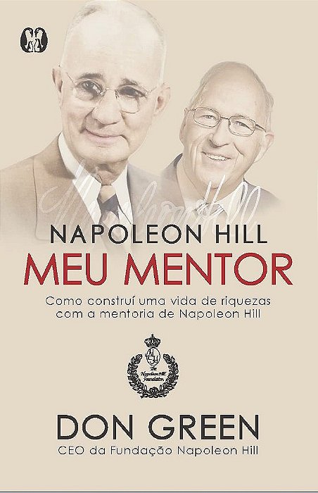 Livro Napoleon Hill Meu Mentor: Como Construi Uma Vida De Riquezas Com A Mentoria - Green
