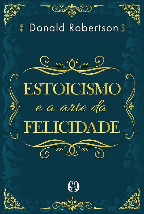 Livro Estoicismo e a Arte da Felicidade - Robertson - CDG